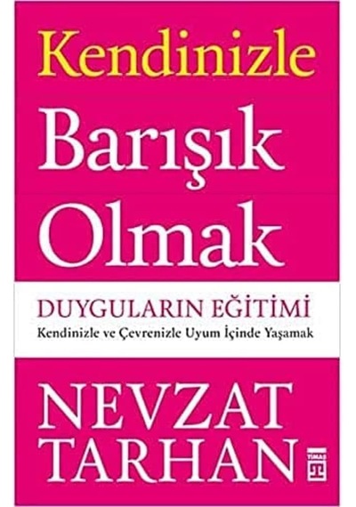 Kendinizle Barışık Olmak - Duyguların Eğitimi: Kendinizle Ve Çevrenizle Uyum İçinde Yaşamak