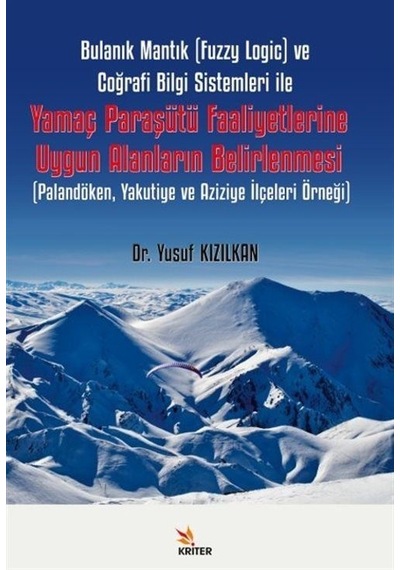 Bulanık Mantık (Fuzzy Logic) ve Coğrafi Bilgi Sistemleri ile Yamaç Paraşütü Faaliyetlerine Uygun Ala - Yusuf Kızılkan - Kriter