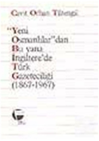 Yeni Osmanlılardan Bu Yana İngiltere'de Türk Gazeteciliği / Ca...