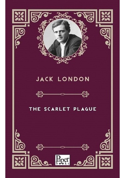 The Scarlet Plague / Jack London