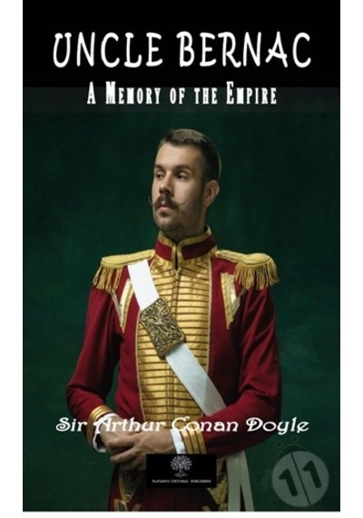Uncle Bernac A Memory of the Empire - Arthur Conan Doyle - Platanus Publishing