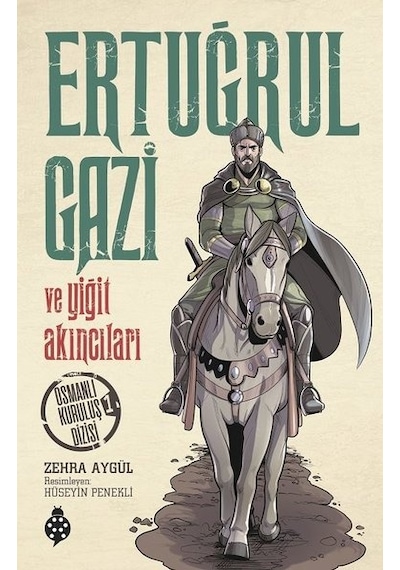 Ertuğrul Gazi ve Yiğit Akıncıları-Osmanlı Kuruluş Dizisi 1 - Zehra Aygül - Uğurböceği