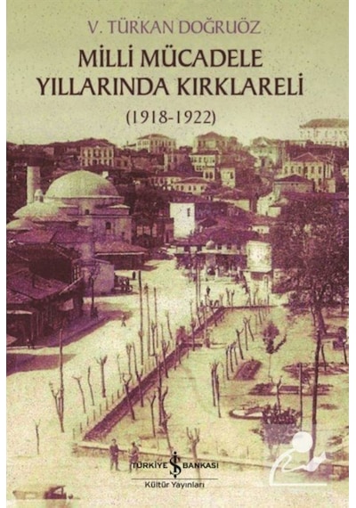 Milli Mücadele Yıllarında Kırklareli (1918-1922) / V. Türkan D... 9786254052064