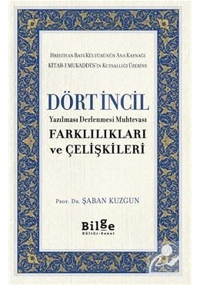 Dört İncil Yazılması Derlenmesi Muhtevası Farklılıkları Ve Çel... 9786057931900