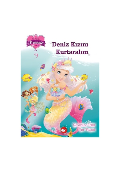 Deniz Kızını Kurtaralım - Bir iki üç Prensesler 9 - Geraldine Collet - Beyaz Balina Yayınları