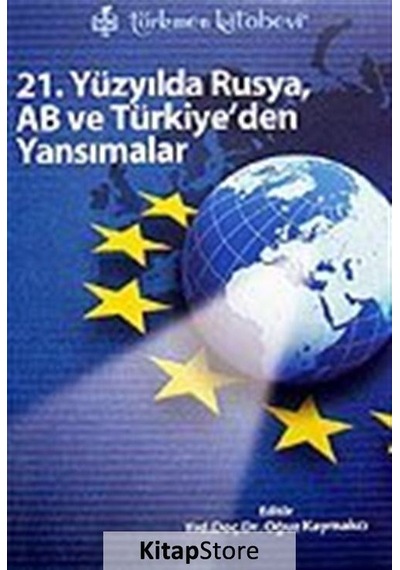 21. Yüzyılda Rusya AB ve Türkiye'den Yansımalar- Türkmen Kitabevi