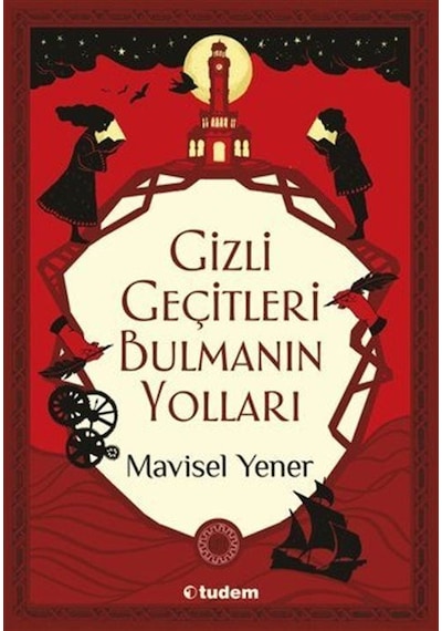 Gizli Geçitleri Bulmanın Yolları - Mavisel Yener - Tudem Yayınları