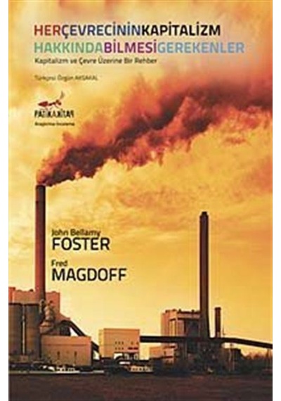 Her Çevrecinin Kapitalizm Hakkında Bilmesi Gerekenler  -  Fred Magdoff  -   John Bellamy Foster  -  Patika