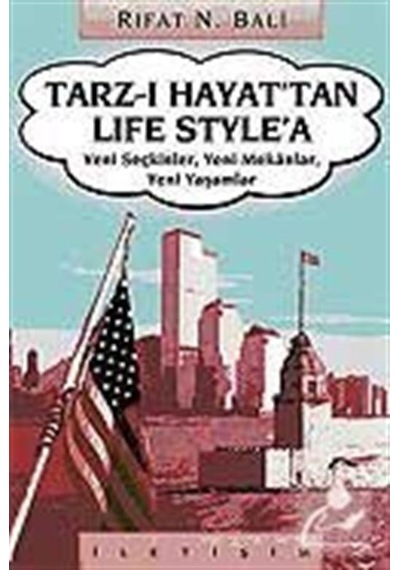 Tarz-I Hayat'Tan Life Style'A Yeni Seçkinler. Yeni Mekanlar. Y...