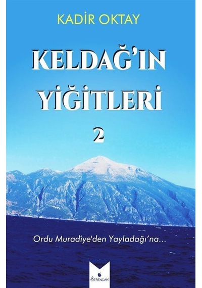 Keldağ'ın Yiğitleri 2 - Kadir Oktay - Serencam Yayınevi