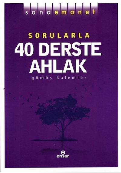 Sana Emanet Sorularla 40 Derste Ahlak - Gümüş Kalemler- Ensar Neşriyat
