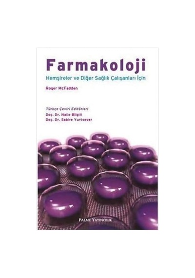 Farmakoloji: Hemşireler Ve Diğer Sağlık Çalışanları İçin