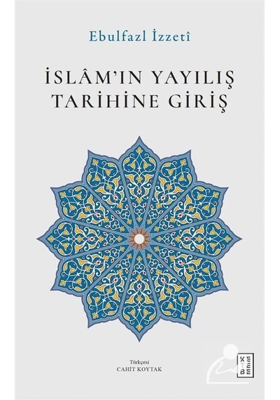 İslam'ın Yayılış Tarihine Giriş / Ebulfazl İzzeti