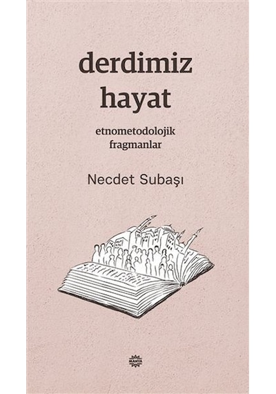 Derdimiz Hayat - Etnometodolojik Fragmanlar - Necdet Subaşı - Mahya Yayıncılık