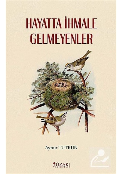 Hayatta İhmale Gelmeyenler  - Aynur Tutkun  - Yüzakı Yayıncılık