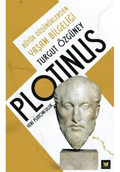 Plotinus Yeni Platonculuk-Büyük Düşünürlerden Yaşam Bilgeliği - Turgut Özgüney - Beyaz Baykuş