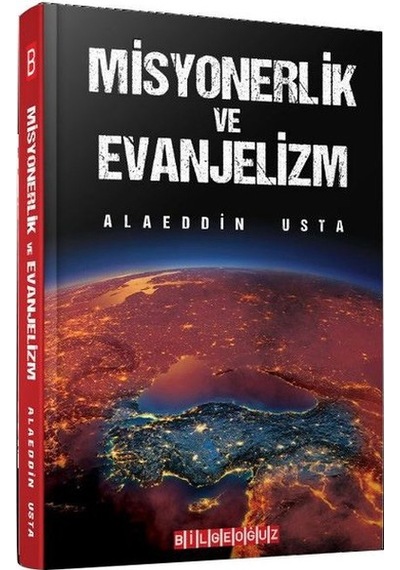 Misyonerlik ve Evanjelizm - Alaeddin Usta - Bilgeoğuz Yayınları