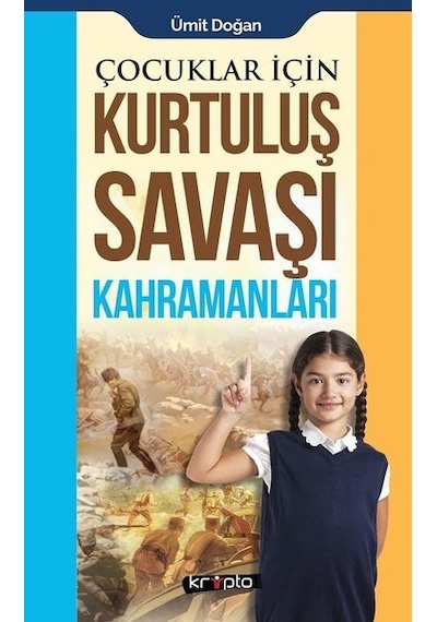 Çocuklar için Kurtuluş Savaşı Kahramanları - Ümit Doğan - Kripto