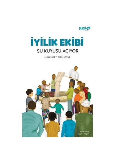 İyilik Ekibi - Su Kuyusu Açıyor - Muhammet Emin Oyar - Mavi Uçurtma