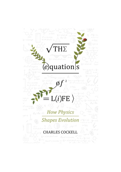 The Equations Of Life: How Physics Shapes Evolution