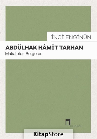 Abdülhak Hamit Tarhan - Makaleler Belgeler - İnci Enginün - Dergah Yayınları