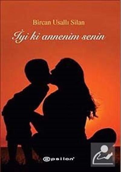 İyi ki Annenim Senin - Bircan Usallı Silan - Epsilon Yayınevi