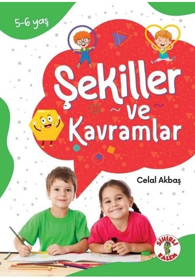 Şekiller ve Kavramlar 5 - 6 Yaş - Dikkat Odaklı Etkinlik Kitabı - Celal Akbaş - Sihirli Kalem