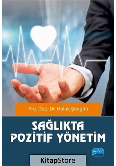 Sağlıkta Pozitif Yöntem - Haluk Şengün - Nobel Akademik Yayıncılık