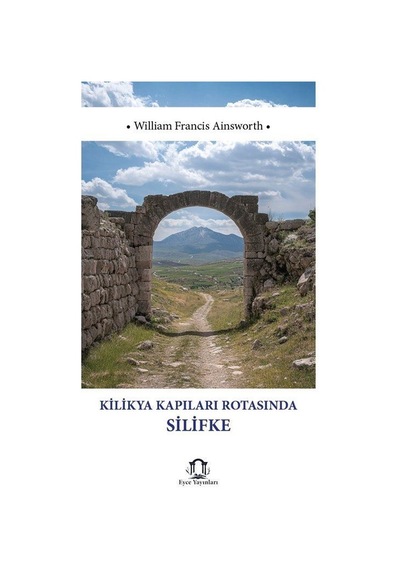 Kilikya Kapıları Rotasında Silifke / William Francis Ainsworth