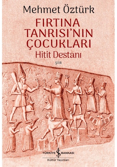 Fırtına Tanrısı'nın Çocukları - Hitit Destanı