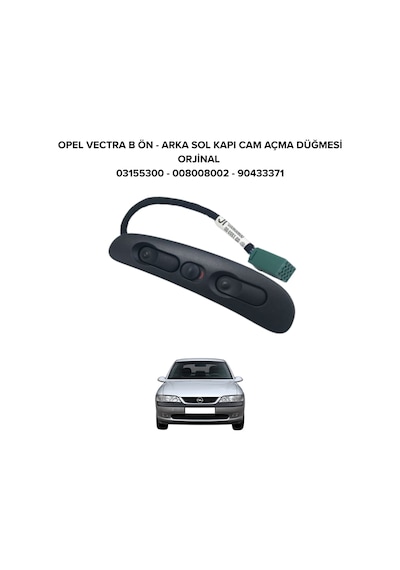 Opel Vectra B Sol Kapı Cam Açma Düğmesi Ön Arka Gm  03155300 90433371