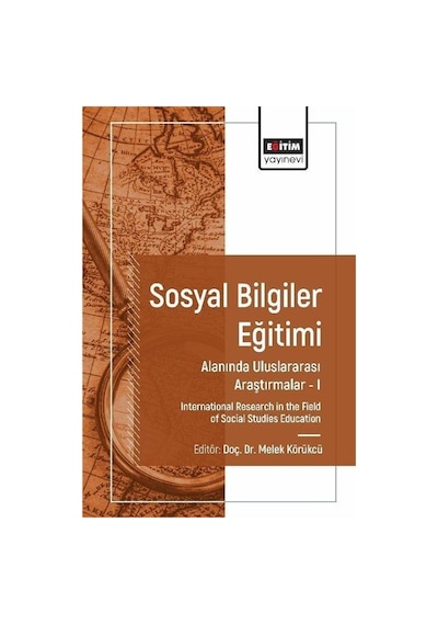 Sosyal Bilgiler Eğitimi Alanında Uluslararası Araştırmalar I /...