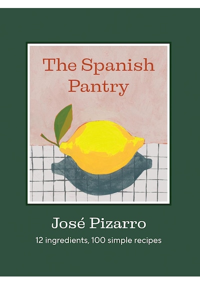 The Spanish Pantry: 12 Ingredients, 100 Simple Recipes
