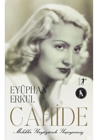 Cahide  - Melekler Yeryüzünde Yaşayamaz - Eyüphan Erkul - Artemis Yayınları
