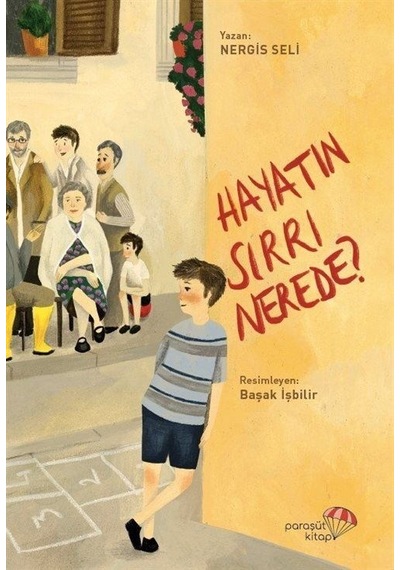 Hayatın Sırrı Nerede? - Nergis Seli - Paraşüt Kitap