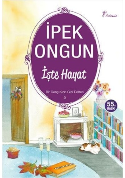 Bir Genç Kızın Gizli Defteri 5 - İşte Hayat - İpek Ongun - Artemis Yayınları
