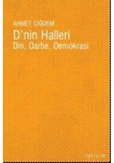 D'nin Halleri - Din Darbe Demokrasi - Ahmet Çiğdem - İletişim Yayınları