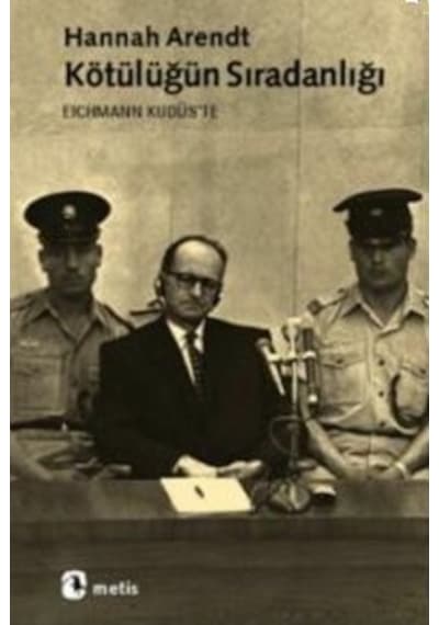 Kötülüğün Sıradanlığı; Adolf Eichmann Kudüste