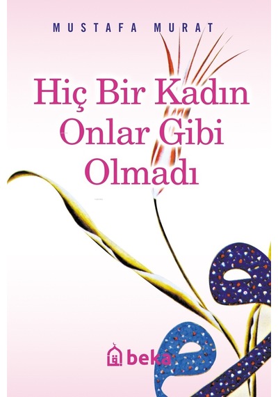 Hiç Bir Kadın Onlar Gibi  Olmadı