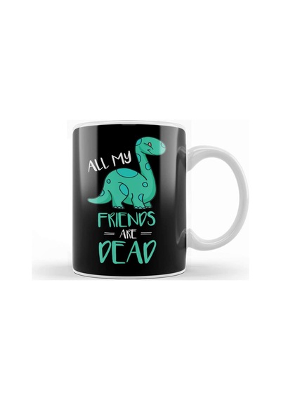 Cute All My Friends Are Dead Funny Dinosaur Pun Kupa Bardak Porselen Karışık