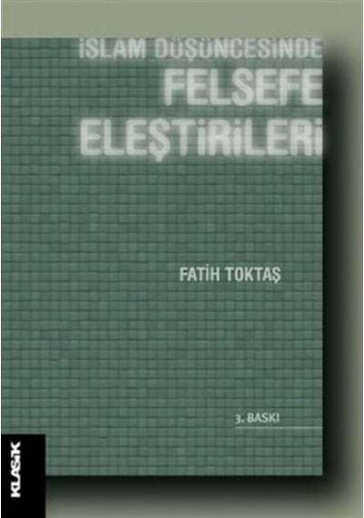 İslam Düşüncesinde Felsefe Eleştirileri / Fatih Toktaş 9789758740178