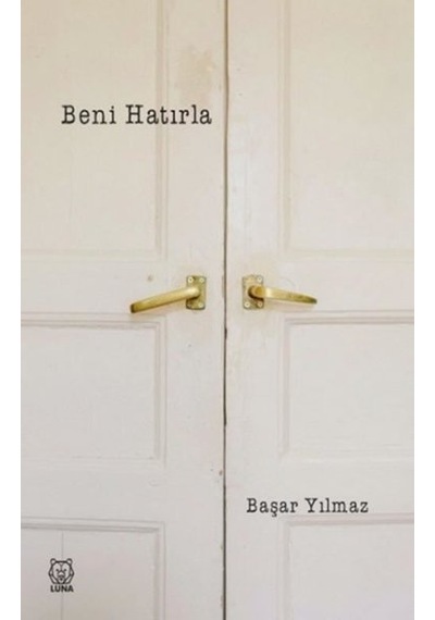 Beni Hatırla - Başar Yılmaz - Luna Yayınları