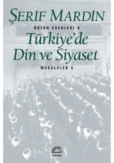 Türkiye'De Din Ve Siyaset (Makaleler 3) Şerif Mardin Iletişim 430613002