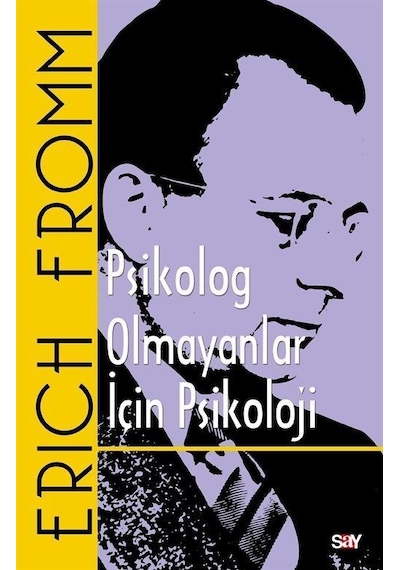 Psikolog Olmayanlar İçin Psikoloji - Erich Fromm - Say Yayınları