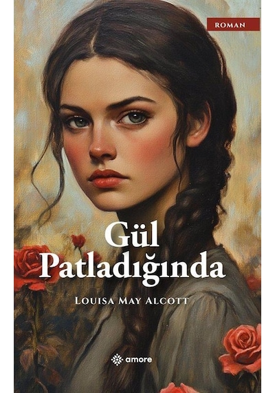 Gül Patladığında / Louisa May Alcott