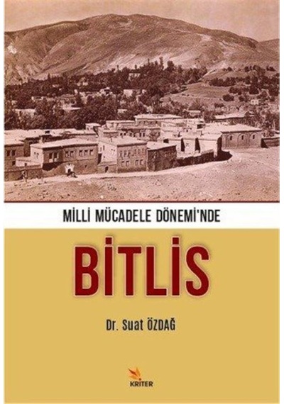 Milli Mücadele Dönemi'nde Bitlis - Suat Özdağ - Kriter