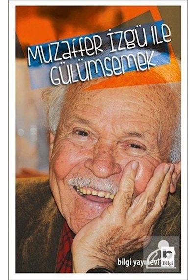 Muzaffer İzgü ile Gülümsemek- Bilgi Yayınevi