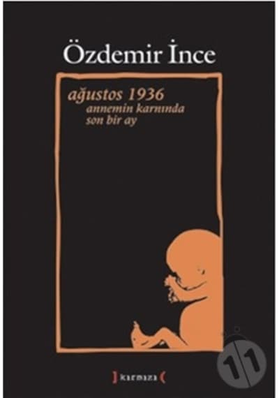 Ağustos 1936 Annemin Karnında Son Bir Ay. Özdemir İnce