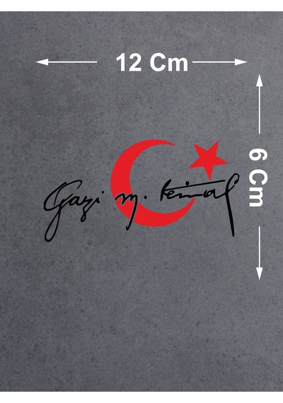 Ay Yıldız Ve Gazi Mustafa Kemal İmza Sticker - Araba Oto Motosiklet Karavan Sticker - 00006 12X6 Cm