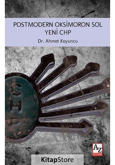 Postmodern Oksimoron Sol Yeni CHP - Ahmet Koyuncu - AZ Akademi